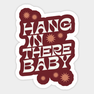 Hang In There Baby - 1970s retro inspired earthy boho typography design Sticker